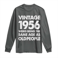 Funny 70th Birthday Long Sleeve Shirt Turning 70 Year Old Gifts Weird Being The Same Age As Old People