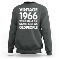 Funny 60th Birthday Sweatshirt Turning 60 Year Old Gifts Weird Being The Same Age As Old People