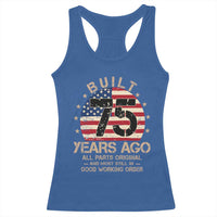 Funny 75th Birthday Racerback Tank Top Vintage US Flag Built 75 Years Ago Parts Original