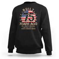 Funny 75th Birthday Sweatshirt Vintage US Flag Built 75 Years Ago Parts Original