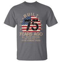 Funny 75th Birthday T Shirt Vintage US Flag Built 75 Years Ago Parts Original
