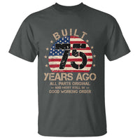Funny 75th Birthday T Shirt Vintage US Flag Built 75 Years Ago Parts Original