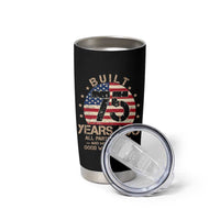 Funny 75th Birthday Tumbler Cup Vintage US Flag Built 75 Years Ago Parts Original