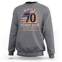 Funny 70th Birthday Sweatshirt Vintage US Flag Built 70 Years Ago Parts Original