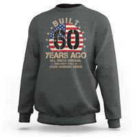 Funny 60th Birthday Sweatshirt Vintage US Flag Built 60 Years Ago Parts Original