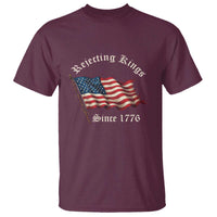 Rejecting Kings T Shirt Since 1776 No Kings In America Retro US Flag