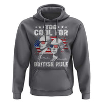 Too Cool For British Rule Hoodie USA American Flag 4th of July - Wonder Print Shop
