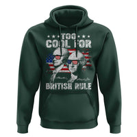 Too Cool For British Rule Hoodie USA American Flag 4th of July - Wonder Print Shop