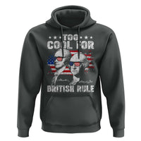 Too Cool For British Rule Hoodie USA American Flag 4th of July - Wonder Print Shop