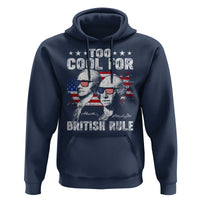 Too Cool For British Rule Hoodie USA American Flag 4th of July - Wonder Print Shop