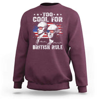 Too Cool For British Rule Sweatshirt USA American Flag 4th of July - Wonder Print Shop