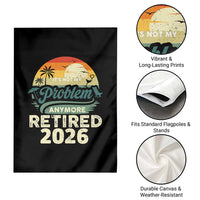 Retired 2026 Garden Flag Vintage Retro Retirement Not My Problem Anymore