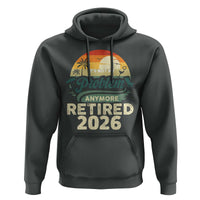 Retired 2026 Hoodie Vintage Retro Retirement Not My Problem Anymore
