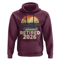 Retired 2026 Hoodie Vintage Retro Retirement Not My Problem Anymore