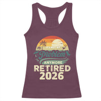 Retired 2026 Racerback Tank Top Vintage Retro Retirement Not My Problem Anymore
