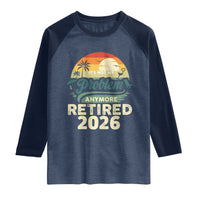 Retired 2026 Raglan Shirt Vintage Retro Retirement Not My Problem Anymore
