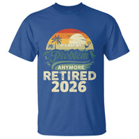 Retired 2026 T Shirt Vintage Retro Retirement Not My Problem Anymore