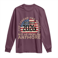 The Legend Has Retired 2026 Long Sleeve Shirt Not My Problem Anymore American Flag Coworker Retirement Gifts