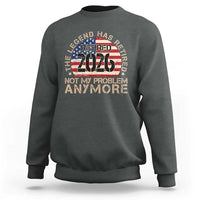 The Legend Has Retired 2026 Sweatshirt Not My Problem Anymore American Flag Coworker Retirement Gifts
