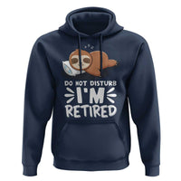 Funny Retirement Gifts Hoodie Do Not Disturb Im Retired Sloth