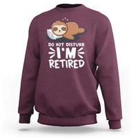 Funny Retirement Gifts Sweatshirt Do Not Disturb Im Retired Sloth