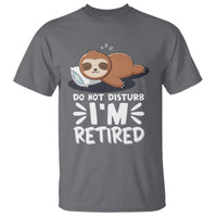 Funny Retirement Gifts T Shirt Do Not Disturb Im Retired Sloth