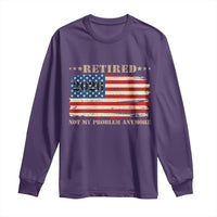 Retirement 2026 Long Sleeve Shirt Vintage Retired Not My Problem Anymore American Flag
