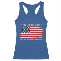 Retirement 2026 Racerback Tank Top Vintage Retired Not My Problem Anymore American Flag