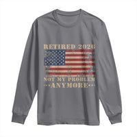 Vintage Retirement 2026 Long Sleeve Shirt Retired Not My Problem Anymore Retro American Flag
