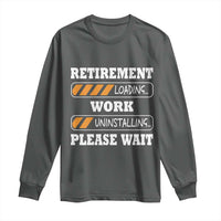 Retirement Loading Long Sleeve Shirt Work Uninstalling Soon To Be Retired Retiring