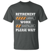 Retirement Loading T Shirt Work Uninstalling Soon To Be Retired Retiring