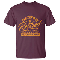 Official Retired 2026 T Shirt Not My Problem Anymore Retro Vintage Retiring