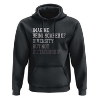 Imagine Being Scared Of Diversity But Not Dictatorship Hoodie Retro Vintage - Wonder Print Shop