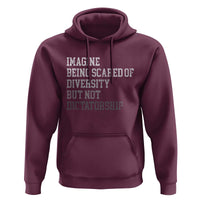 Imagine Being Scared Of Diversity But Not Dictatorship Hoodie Retro Vintage - Wonder Print Shop