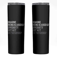 Imagine Being Scared Of Diversity But Not Dictatorship Skinny Tumbler Retro Vintage - Wonder Print Shop