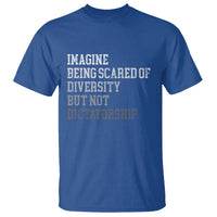Imagine Being Scared Of Diversity But Not Dictatorship T Shirt Retro Vintage - Wonder Print Shop