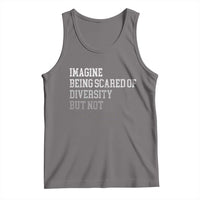 Imagine Being Scared Of Diversity But Not Dictatorship Tank Top Retro Vintage - Wonder Print Shop