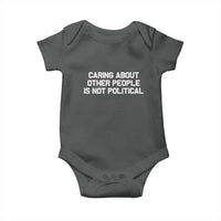 Caring About Other People Is Not Political Baby Onesie Feminist Progressive Liberal Activist Social Justice - Wonder Print Shop