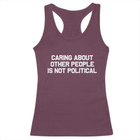 Caring About Other People Is Not Political Racerback Tank Top Feminist Progressive Liberal Activist Social Justice - Wonder Print Shop