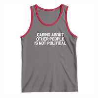Caring About Other People Is Not Political Tank Top Feminist Progressive Liberal Activist Social Justice - Wonder Print Shop