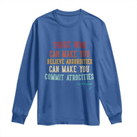 Voltaire Quote Long Sleeve Shirt Protest Believe Absurdities Commit Atrocities Retro - Wonder Print Shop