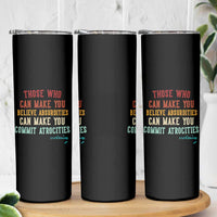Voltaire Quote Skinny Tumbler Protest Believe Absurdities Commit Atrocities Retro - Wonder Print Shop