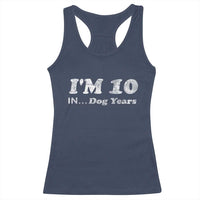 Funny 70th Birthday Gag Gift Racerback Tank Top Vintage I'm 10 In Dog Years Funny Turning 70 Year Old - Wonder Print Shop