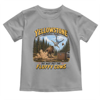 Yellowstone National Park Do Not Pet The Fluffy Cows Bison Toddler T Shirt