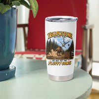 Yellowstone National Park Do Not Pet The Fluffy Cows Bison Tumbler Cup