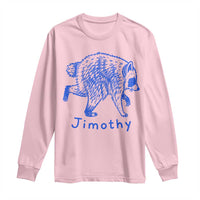 Jimothy Viral Raccoon Long Sleeve Shirt Funny Trash Panda Wildlife