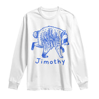 Jimothy Viral Raccoon Long Sleeve Shirt Funny Trash Panda Wildlife