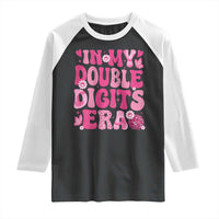 10 Years Old Birthday Girl Raglan Shirt In My Double Digits Era - Wonder Print Shop