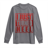 I Just Turned Heel Long Sleeve Shirt Pro Wrestling Retro Distressed - Wonder Print Shop