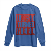 I Just Turned Heel Long Sleeve Shirt Pro Wrestling Retro Distressed - Wonder Print Shop